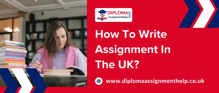 How To Write Assignment In The UK?